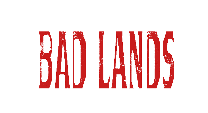 BAD LANDS　バッド・ランズ